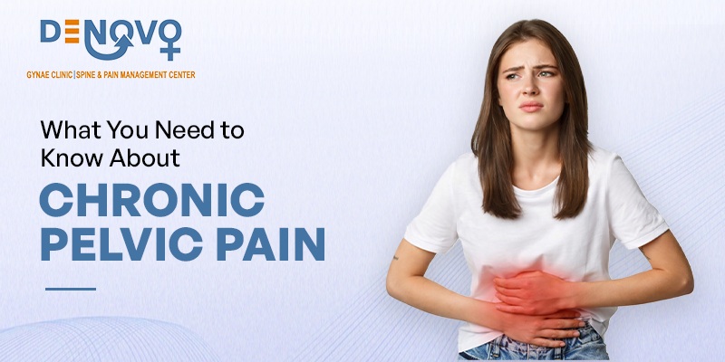 What You Need to Know About Chronic Pelvic Pain